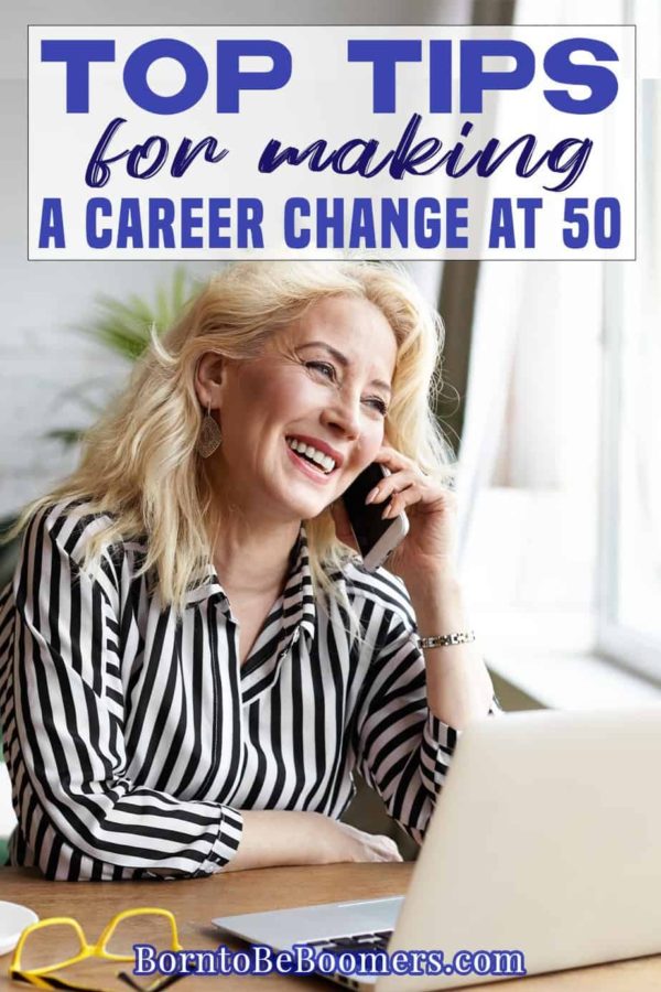 Top Tips for Making a Career Change at 50 - Born to be Boomers